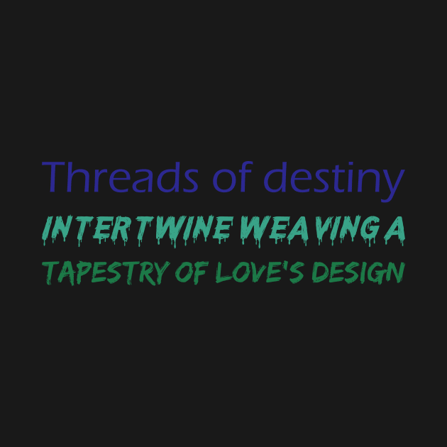 Threads of destiny intertwine weaving a tapestry of loves design by drreamweaverx