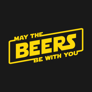 May the Beers Be With You T-Shirt