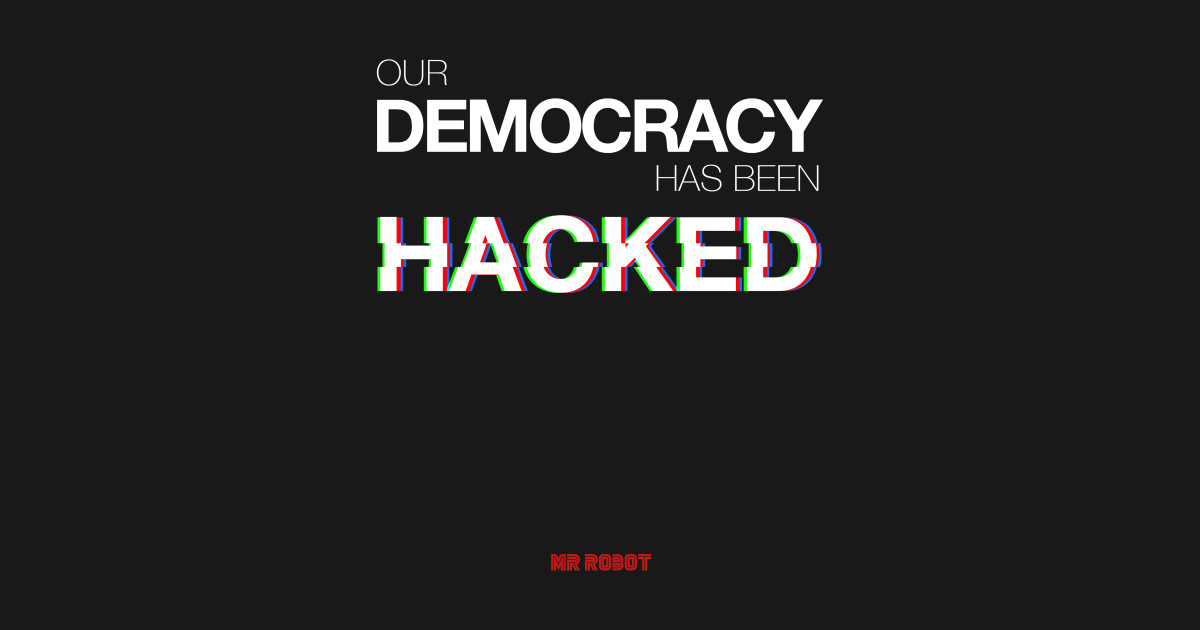 Mr Robot - Our Democracy has been hacked - F Society - T-Shirt | TeePublic