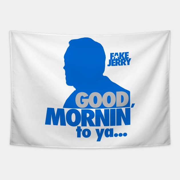 Fake Jerry / Good Mornin' Tapestry by GK Media