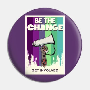 Be the Change Get Involved Activism Feminism Pin