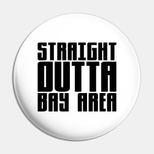 Straight Outta Bay Area Pin