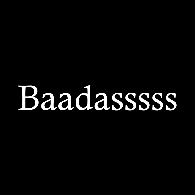 Baadasssss by CRTees