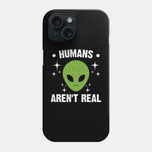 Humans Aren't Real Phone Case