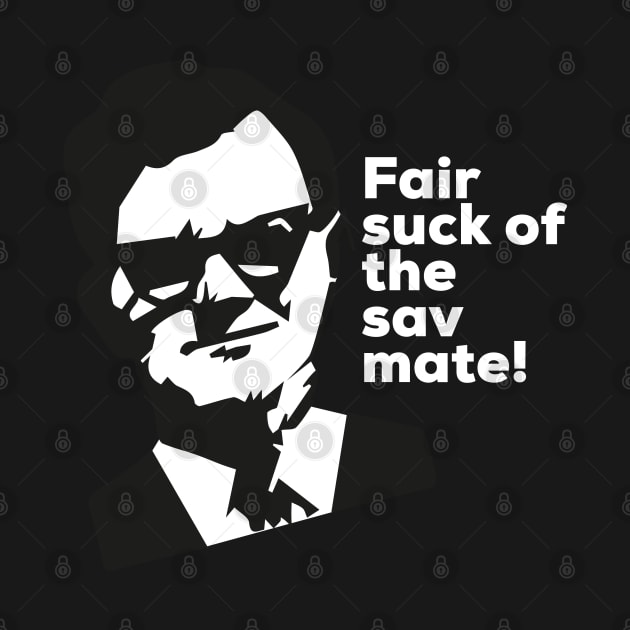 Fair suck of the sav mate! by PopGraphics