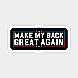 Make My Back Great Again Funny Back Surgery Recovery Magnet