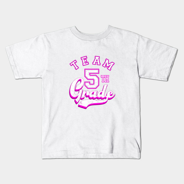 Team 5th Grade Pink Team 5th Grade Squad Kids T Shirt Teepublic