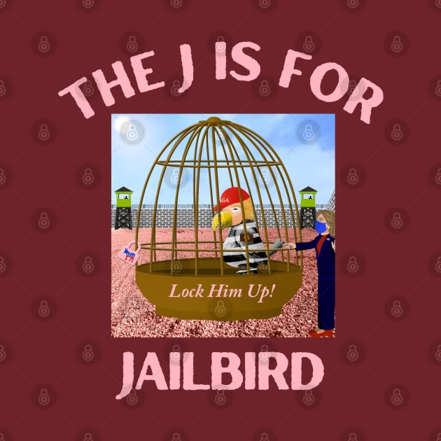 Donald J Trump Jailbird Hillary Clinton Lock Him Up by Funny Bone