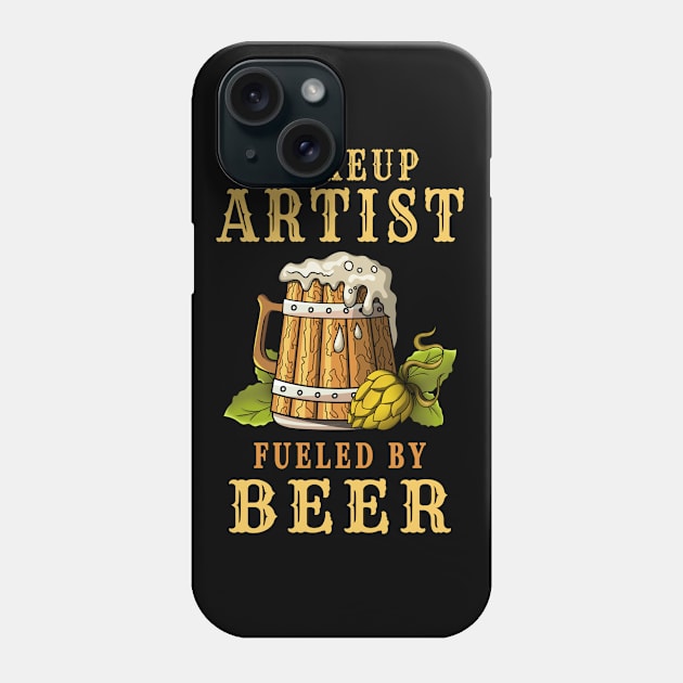 Makeup Artist Fueled by Beer Phone Case by jeric020290