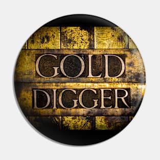 Gold Digger text on grunge gold background Pin