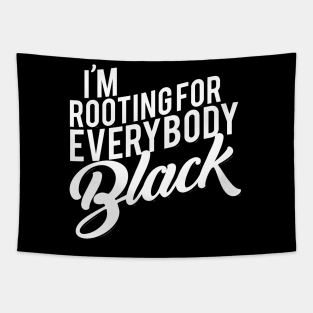 I'M Rooting For Everybody Black Tapestry