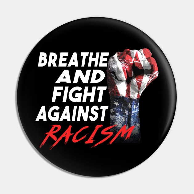 Breathe And Fight Against Racism Fist Pin by dnlribeiro88