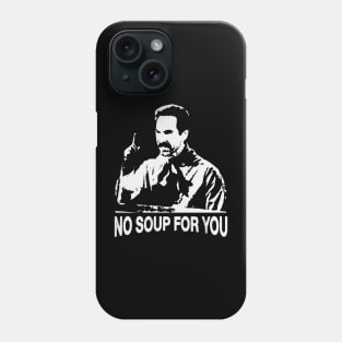 No Soup For You ! Phone Case