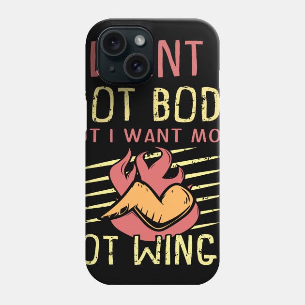 I want a hot body but I want hot wings funny food Phone Case by Bubbly Tea