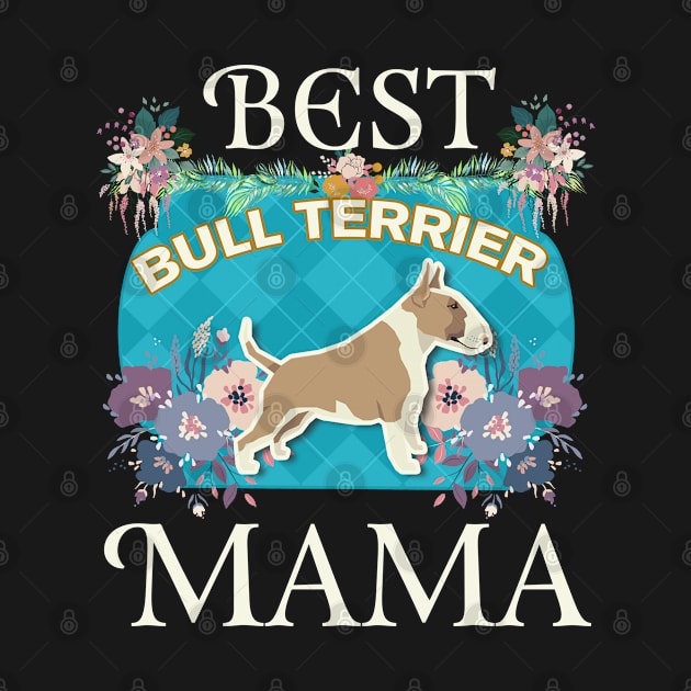 Best Bull TerrierFawn And White Color Mama - Gifts For Dog Moms Or Bull TerrierFawn And White Color owners by StudioElla