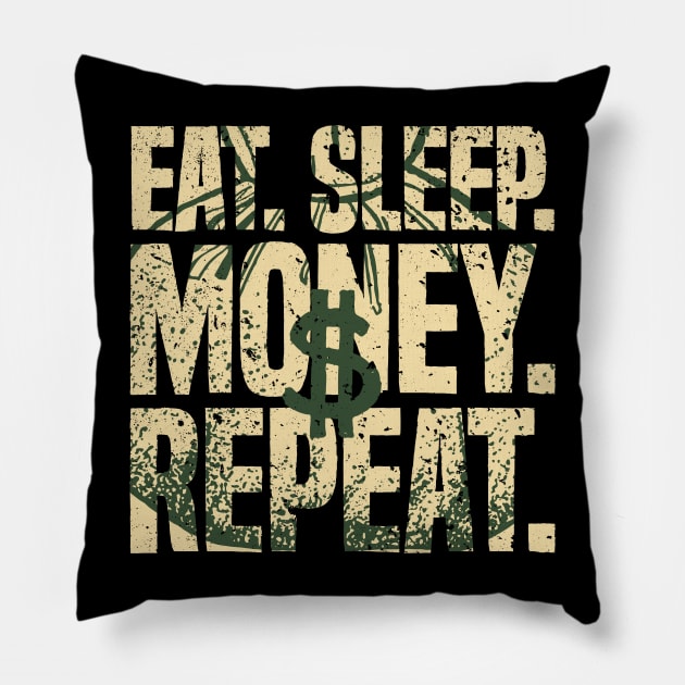 Eat Sleep Money Repeat Cash Business Hustler Dollar Pillow by udesign