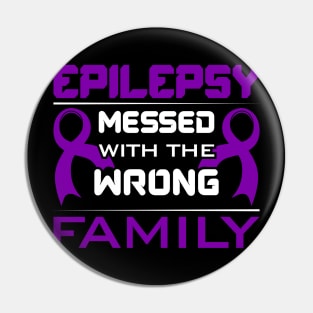 Epilepsy Awareness Epilepsy Messed With The Wrong Family Pin