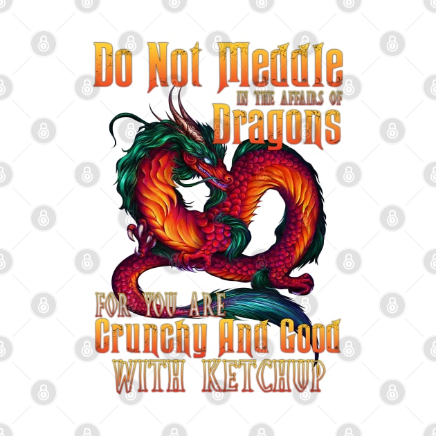 Do Not Meddle In The Affairs Of Dragons For You Are Crunchy And Good With The Ketchup by Fauzi ini senggol dong