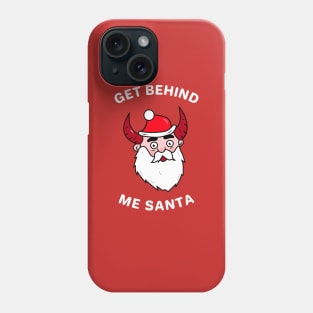 Get Behind Me Santa Phone Case