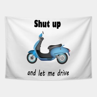 Shut up and let me drive Tapestry