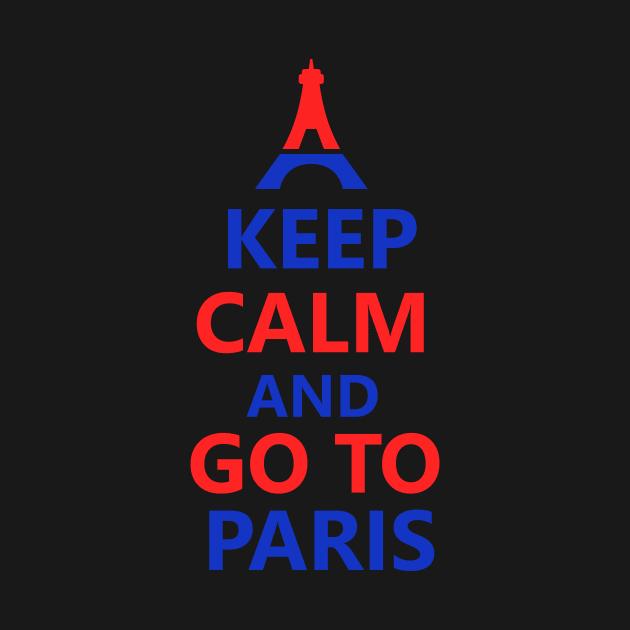 Keep calm and go to Paris by cypryanus