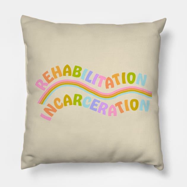 Rehabilitation over incarceration Pillow by Deardarling