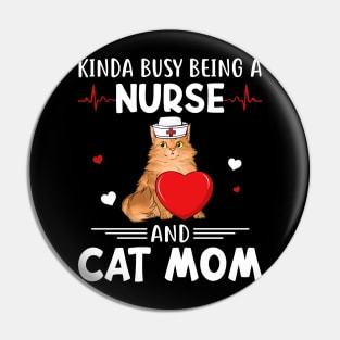 Kinda Busy Being A Nurse And Cat Mom Pin