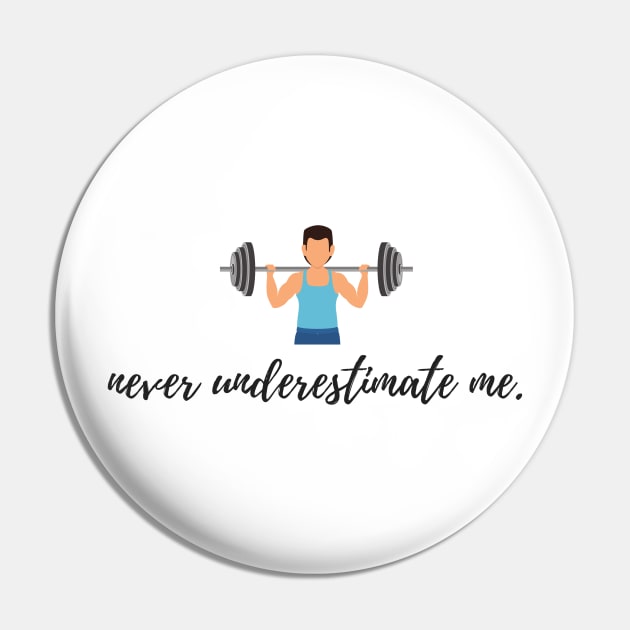 Never Underestimate Me Pin by karolynmarie
