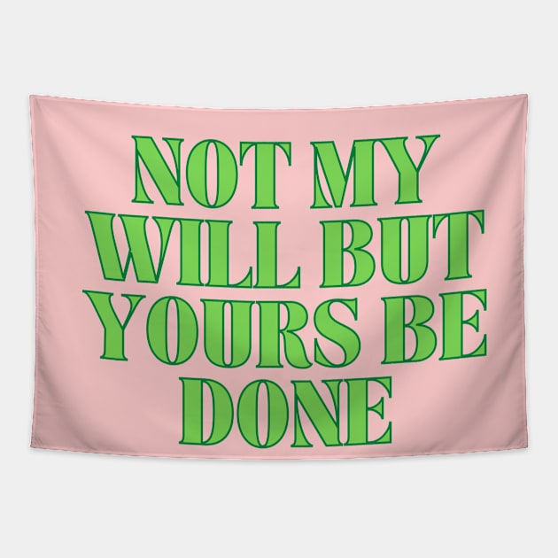 Not My Will But Yours Be Done Tapestry by Prayingwarrior