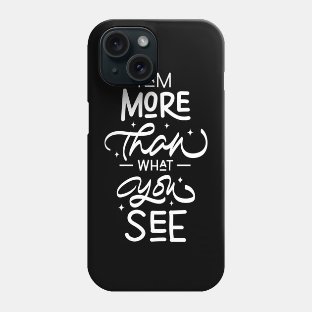 I am More Than What You See Typography Lettering Design Phone Case by RieType Studio