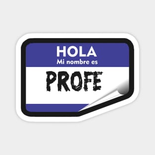 Spanish Teacher Profe Hispanic Mi Nombre My Name is Latino Spanish Quotes Magnet