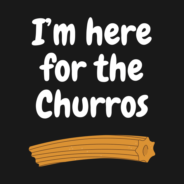 I'm here for the Churros by We Like Theme Parks