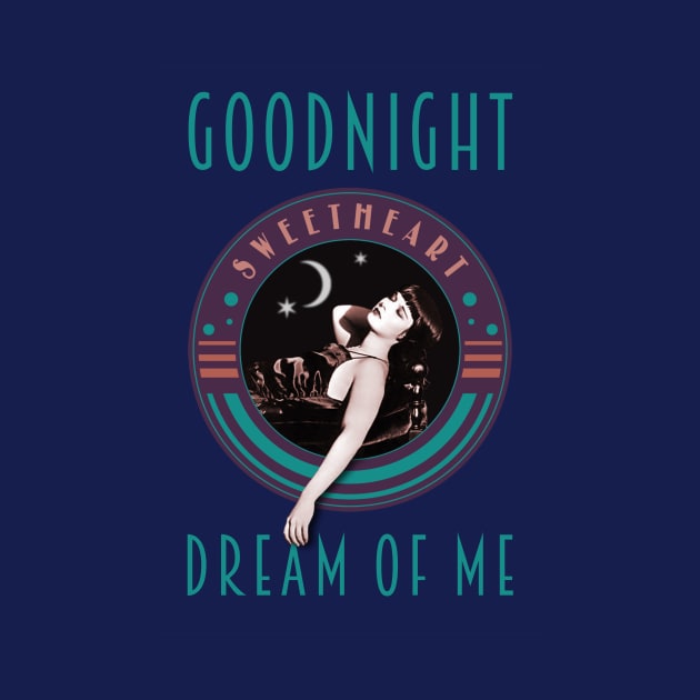 Goodnight Sweetheart.....Dream Of Me by PLAYDIGITAL2020