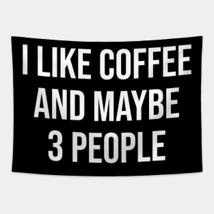 I Like Coffee and Maybe 3 People Tapestry