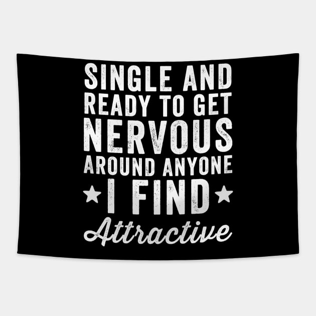 Single and ready to get nervous around anyone I find attractive Tapestry by captainmood