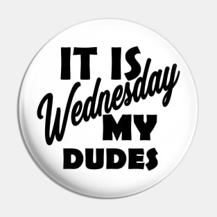 It is Wednesday my dudes Pin