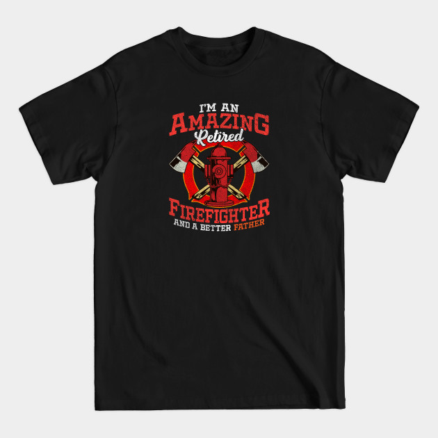 Disover Firefighter - Retired Firefighter - T-Shirt