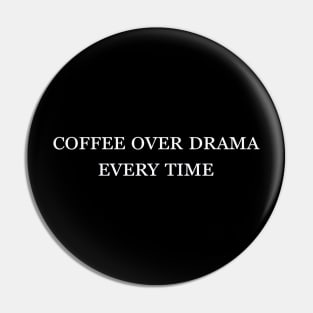Coffee Over Drama Pin