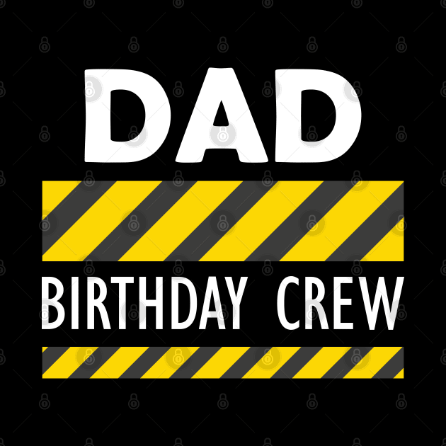 Dad Birthday Crew by KC Happy Shop
