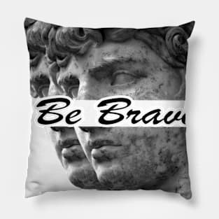 Be Brave Pillow