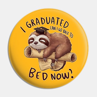 I Graduated Can I Go Back To Bed Graduation Sloth Pin