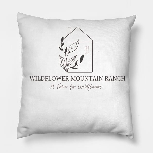 Wildflower Mountain Ranch Pillow by Wildflower Mountain Ranch