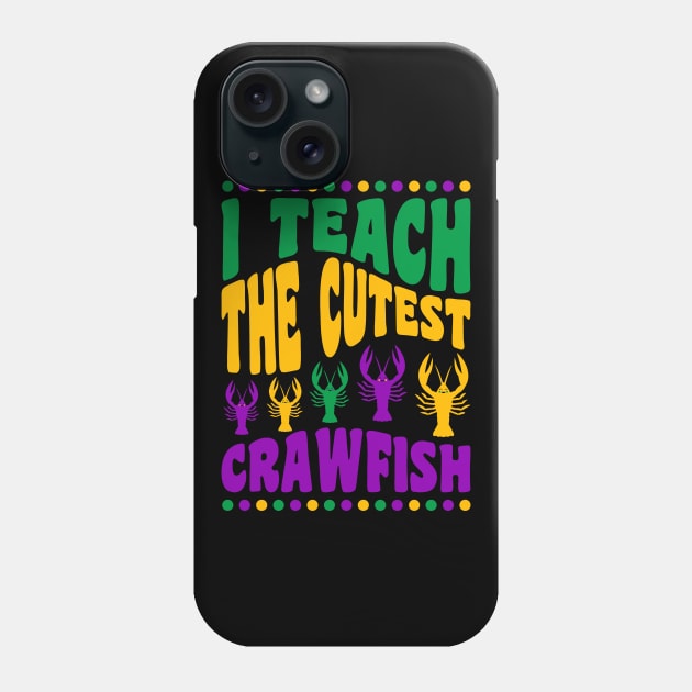 Mardi Gras Teacher Shirts I Teach the Cutest Crawfish Phone Case by PodDesignShop