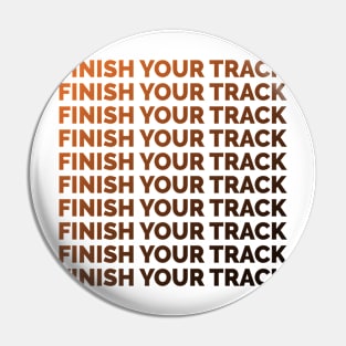 Finish your track 3 Pin