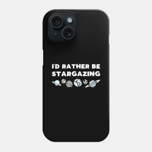 I'd rather be stargazing - funny space lover slogan Phone Case