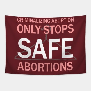 Criminalizing Abortion Only Stops Safe Abortions - Roe Vs Wade Pro Choice Hanger Tapestry