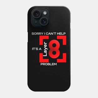 Sorry In Cant Help, Its A Layer 8 Problem (red) Phone Case