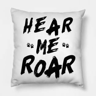 Hear me roar Pillow