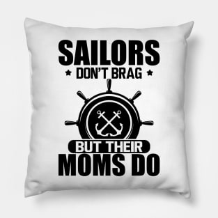 Sailor Mom - Sailors don't drag but their moms do Pillow