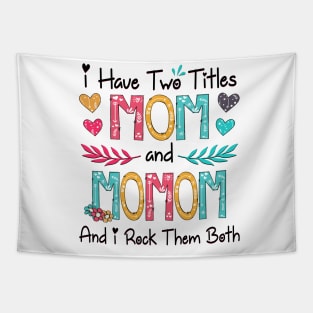 I Have Two Titles Mom And Momom And I Rock Them Both Wildflower Happy Mother's Day Tapestry